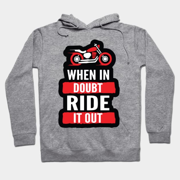 When In Doubt Ride It Out Hoodie by MentolBonBon